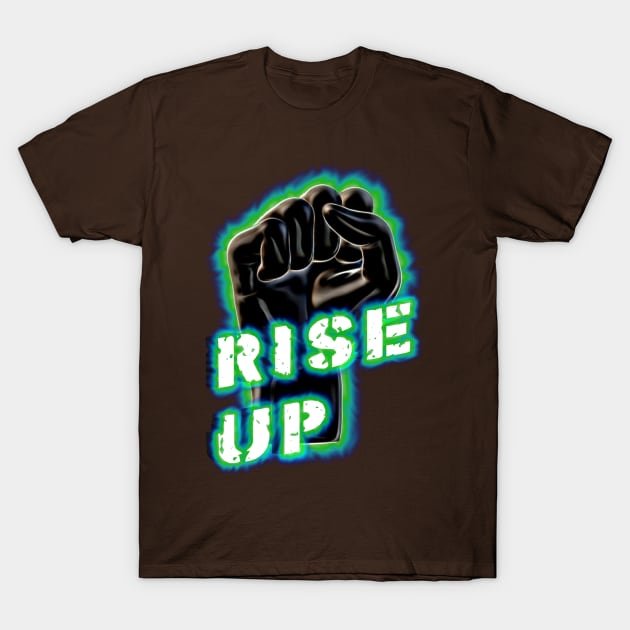 Rise Up T-Shirt by djmrice